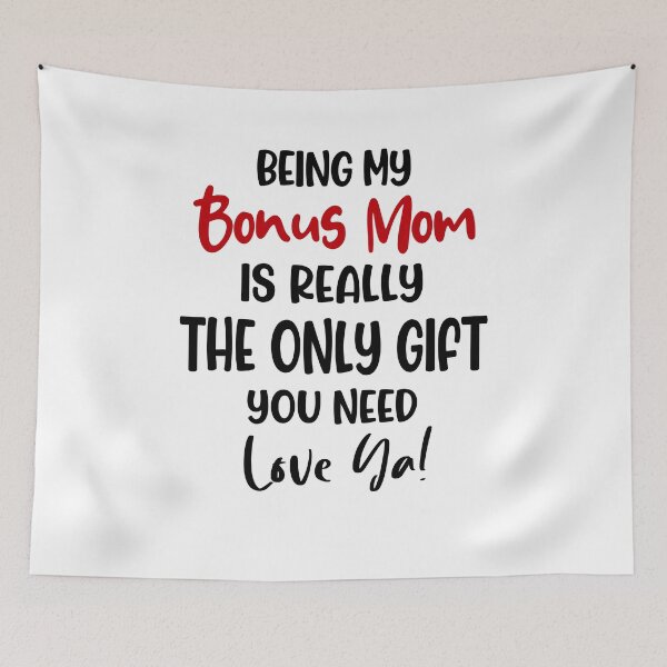 Item preview, Being My Bonus Mom Is Really The Only Gift You Need Mothers Day Birthday Funny Stepmom designed and sold by EasyPrintGift.