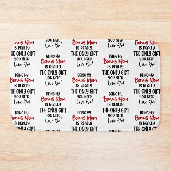 Item preview, Being My Bonus Mom Is Really The Only Gift You Need Mothers Day Birthday Funny Stepmom designed and sold by EasyPrintGift.