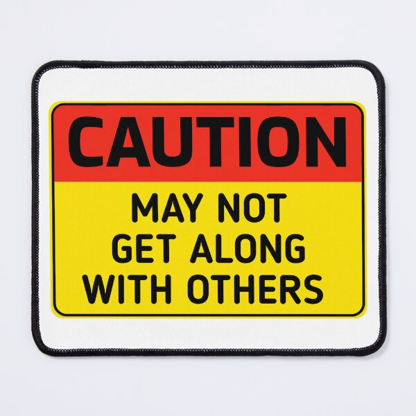 Item preview, Funny CAUTION MAY NOT GET ALONG WITH OTHERS humor sarcastic caution Sign stickers designed and sold by cizito.