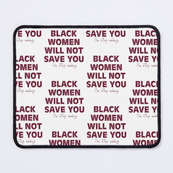 Item preview, Black Women Will Not Save You Sa Stop Asking designed and sold by Theparticular.