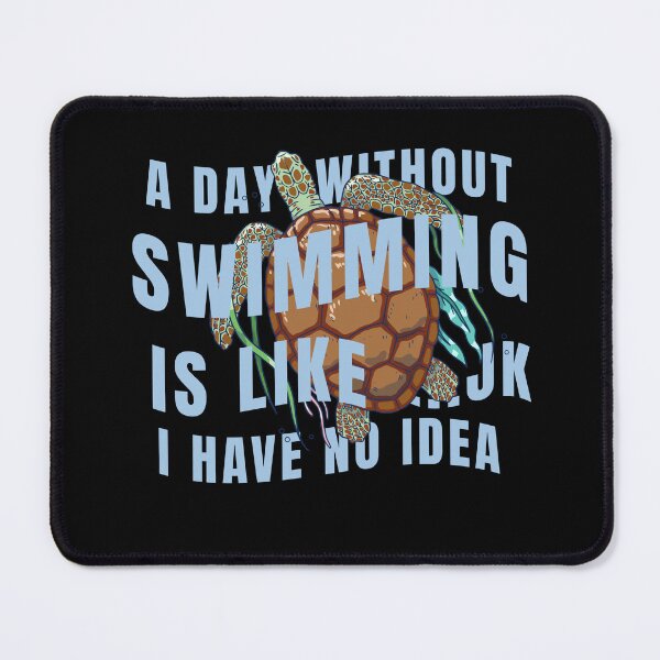 Item preview, A day without swimming is like just kidding i have no idea designed and sold by GrandmaApproved.
