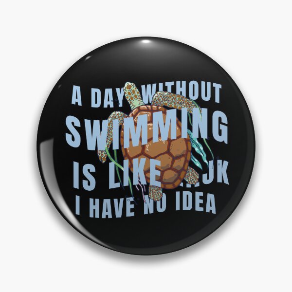 Item preview, A day without swimming is like just kidding i have no idea designed and sold by GrandmaApproved.