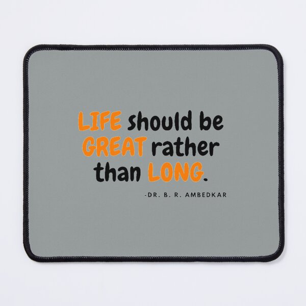 Item preview, Life should be great rather than long by Ambedkar designed and sold by Mcneehenney.