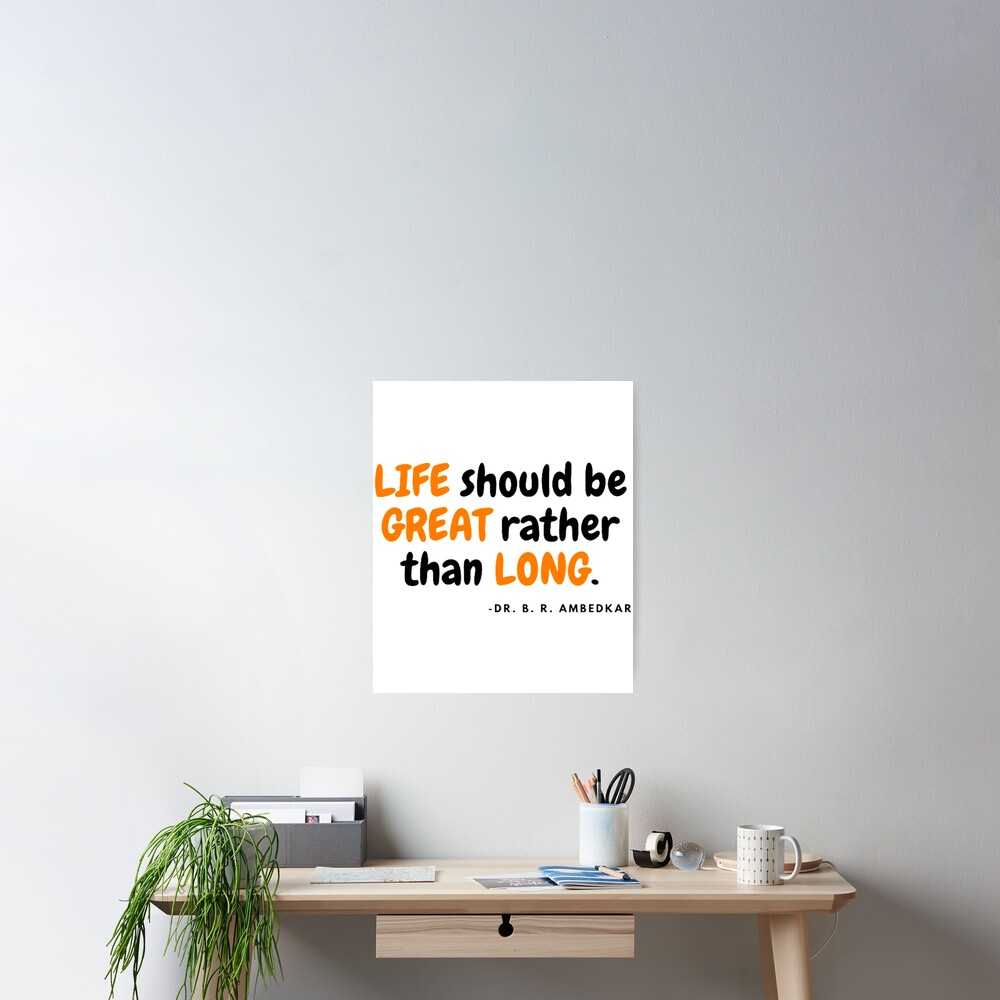 life-should-be-great-rather-than-long-by-ambedkar-poster-for-sale-by