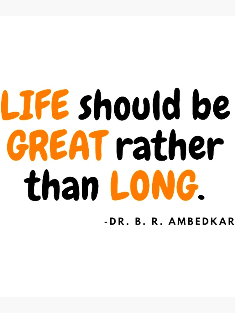 life-should-be-great-rather-than-long-by-ambedkar-poster-for-sale-by