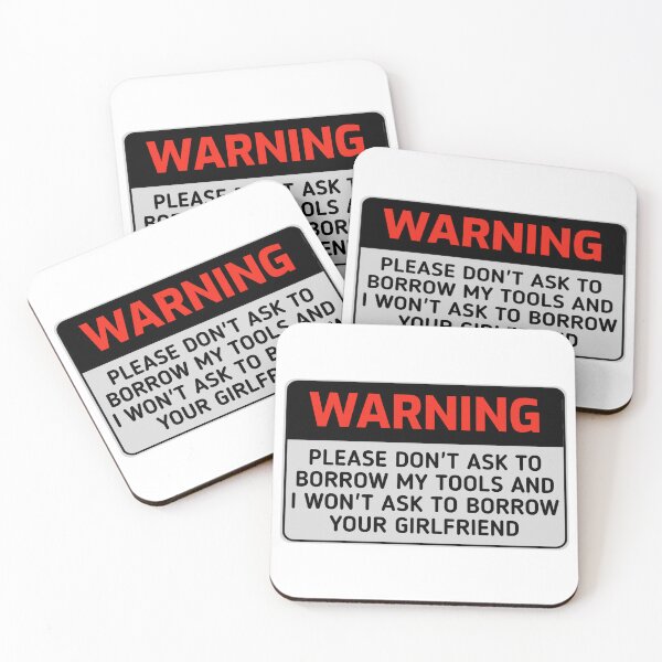 Item preview, Funny WARNING sign PLEASE DON'T ASK TO BORROW MY TOOLS AND I WON'T ASK TO BORROW YOUR GIRLFRIEND designed and sold by cizito.