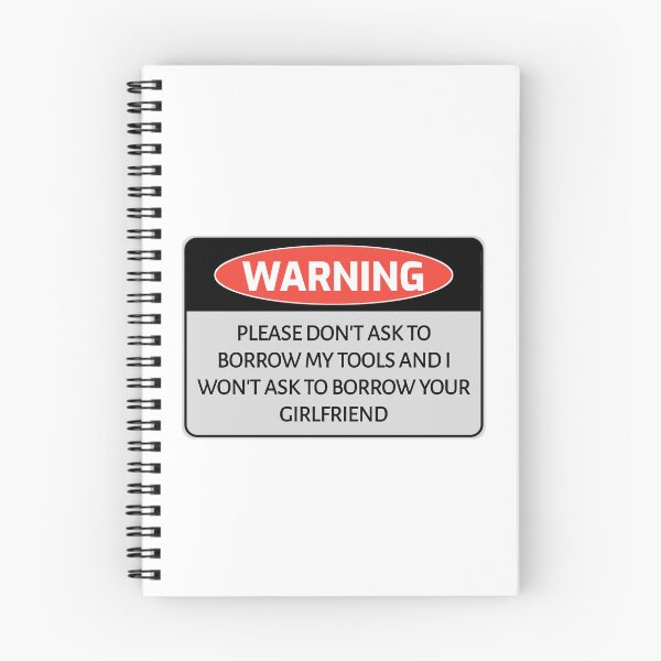 Item preview, Funny humor WARNING sign PLEASE DON'T ASK TO BORROW MY TOOLS AND I WON'T ASK TO BORROW YOUR GIRLFRIEND designed and sold by cizito.