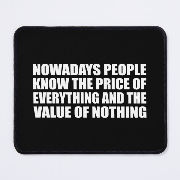 Item preview, Nowadays people know the price of everything and the value of nothing designed and sold by Colorfulandfun.