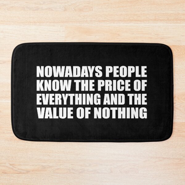 Item preview, Nowadays people know the price of everything and the value of nothing designed and sold by Colorfulandfun.