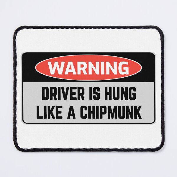 Item preview, Funny signs WARNING DRIVER IS HUNG LIKE A CHIPMUNK crazy novelty guy stickers designed and sold by cizito.