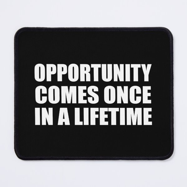 Item preview, Opportunity comes once in a lifetime designed and sold by Colorfulandfun.