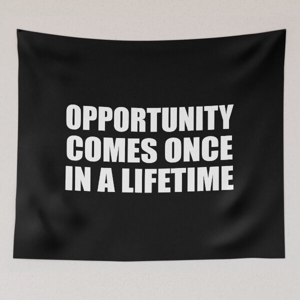Item preview, Opportunity comes once in a lifetime designed and sold by Colorfulandfun.