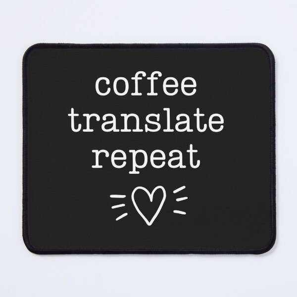 Item preview, Translator Job - Coffee, Translate, Repeat designed and sold by LamaraK.