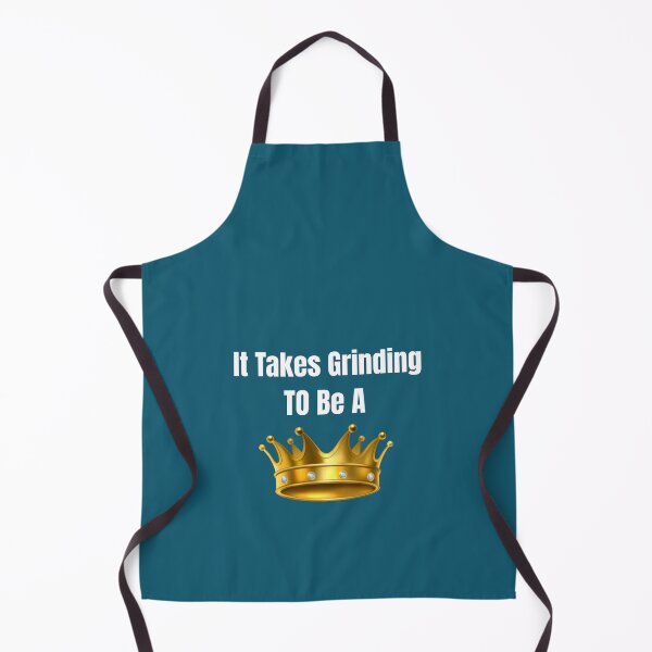 Item preview, It takes grinding to be a King designed and sold by CrazeeTeez.