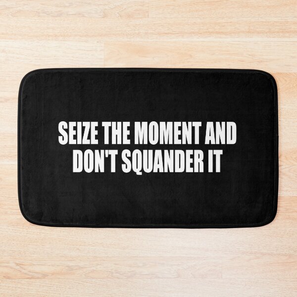Item preview, Sseize the moment and don't squander it designed and sold by Colorfulandfun.