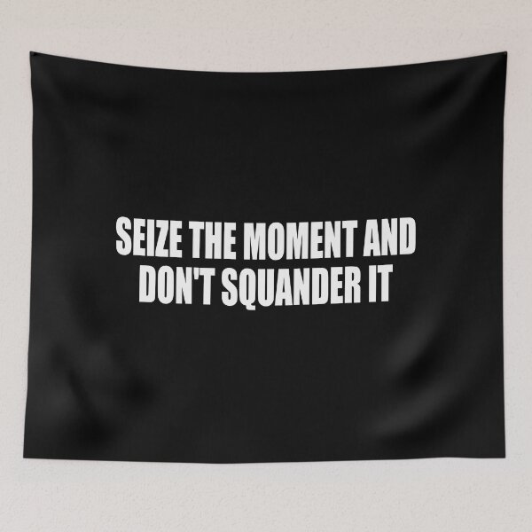 Item preview, Sseize the moment and don't squander it designed and sold by Colorfulandfun.