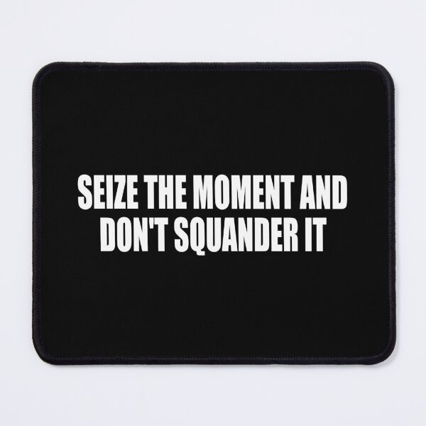 Item preview, Sseize the moment and don't squander it designed and sold by Colorfulandfun.