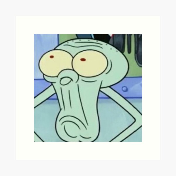 Squidward funny face Art Print