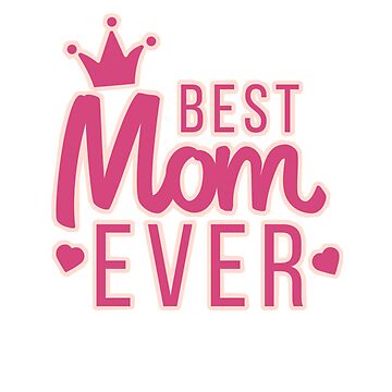 Artwork thumbnail, Best Mom Ever by JiggsFashion