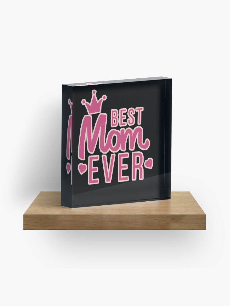 Thumbnail 1 of 5, Acrylic Block, Best Mom Ever designed and sold by JiggsFashion.