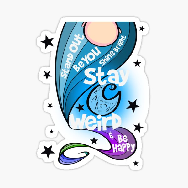Stay Weird by Art In The Garage Sticker