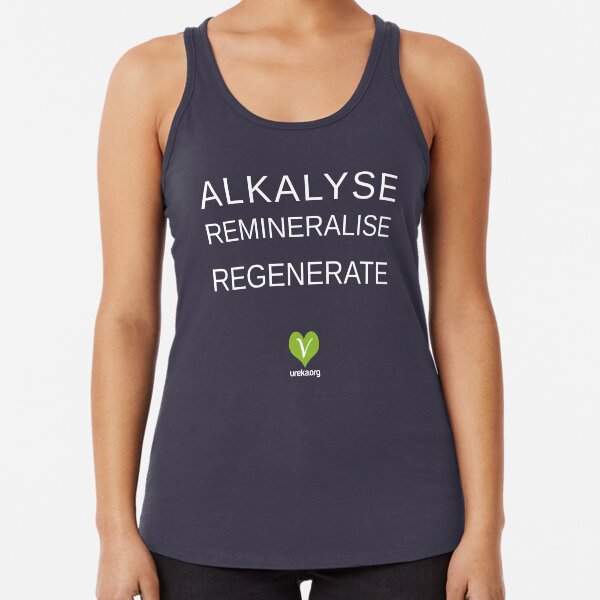 ALKALYSE REMINERALISE REGENERATE - VEGAN - UREKA.ORG Racerback Tank Top