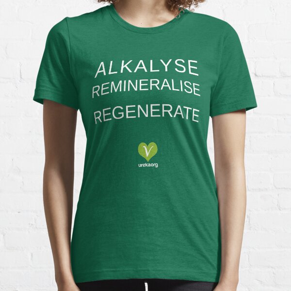 ALKALYSE REMINERALISE REGENERATE - VEGAN - UREKA.ORG Essential T-Shirt