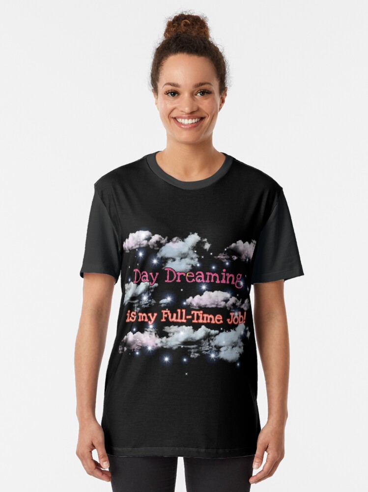 Thumbnail 2 of 5, Graphic T-Shirt, Daydreaming is my full time job designed and sold by JiggsFashion.