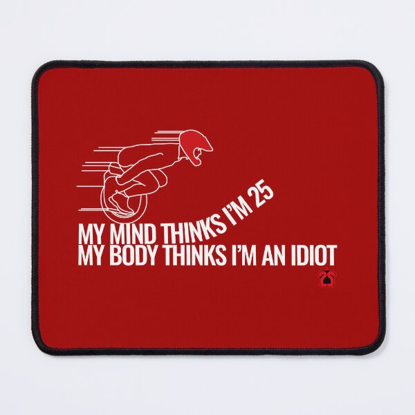 Item preview, My mind thinks I’m 25. My body thinks I'm an idiot.  designed and sold by 2ndSkinTshirts.