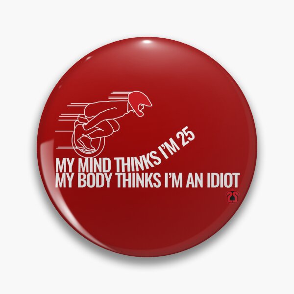 Item preview, My mind thinks I’m 25. My body thinks I'm an idiot.  designed and sold by 2ndSkinTshirts.