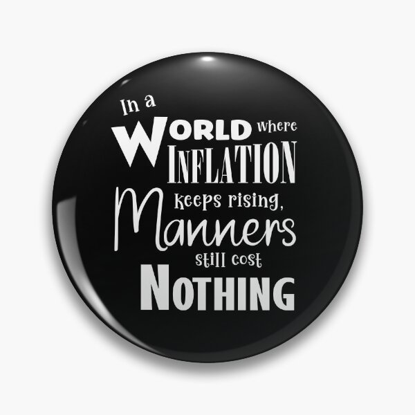 Item preview, In A World Where Inflation Keeps Rising, Manners Still Cost Nothing Funny Slogan designed and sold by Mrspink16.