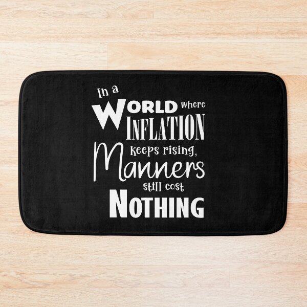 Item preview, In A World Where Inflation Keeps Rising, Manners Still Cost Nothing Funny Slogan designed and sold by Mrspink16.