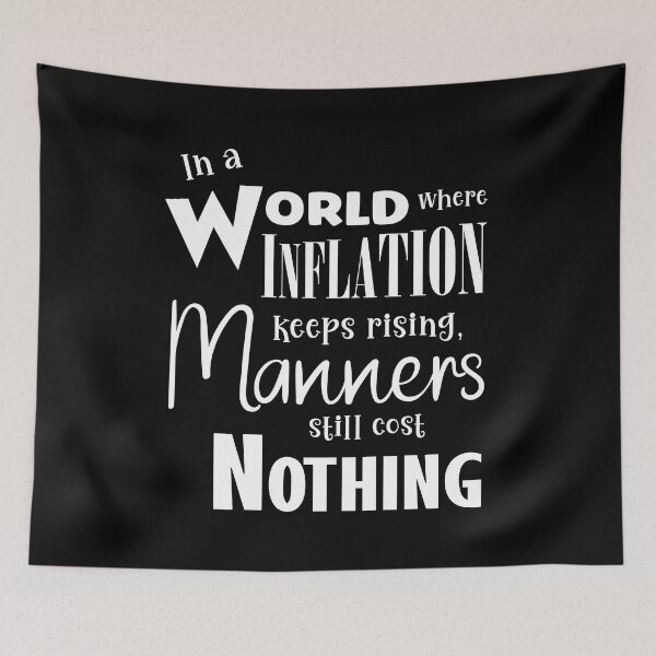 Item preview, In A World Where Inflation Keeps Rising, Manners Still Cost Nothing Funny Slogan designed and sold by Mrspink16.