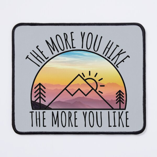 Item preview, The More You Hike The More You Like designed and sold by SunfullyYours.