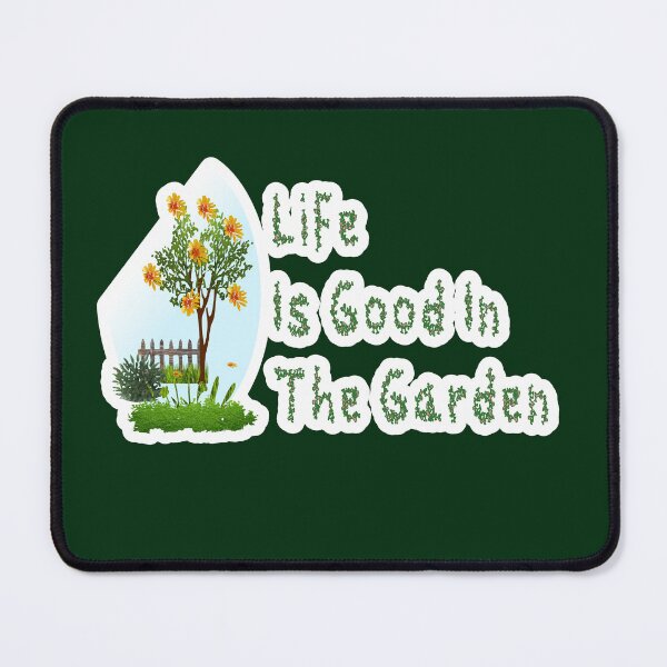 Item preview, Life Is Good In The Garden designed and sold by JLCableStudio.
