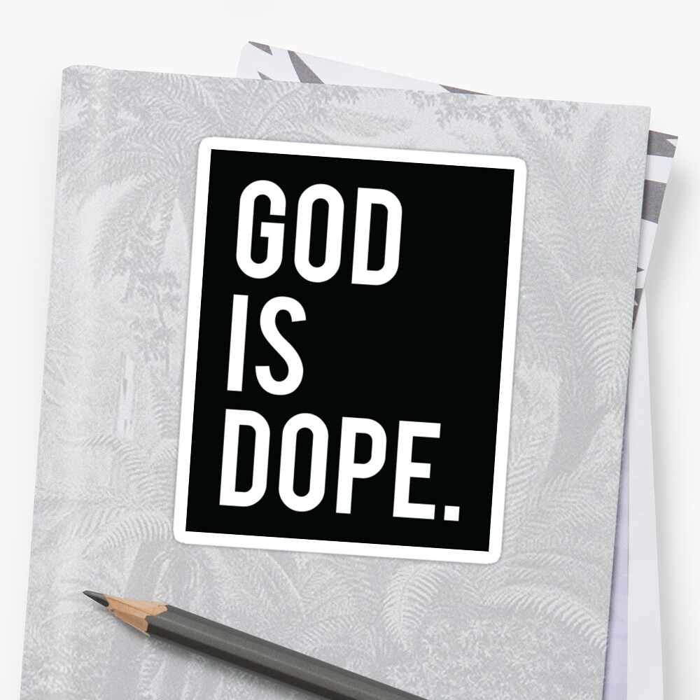 god-is-dope-black-stickers-by-almosthillwood-redbubble