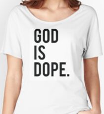 God is Dope Women's Relaxed Fit T-Shirt