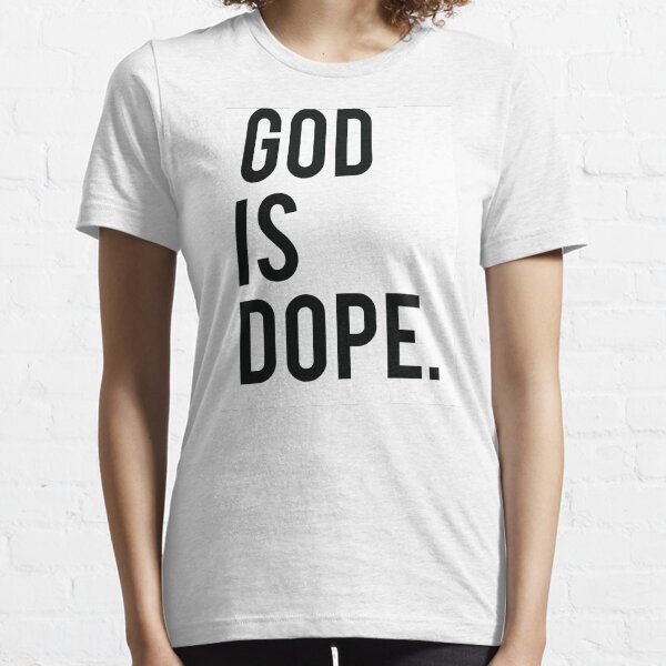 God is Dope Essential T-Shirt