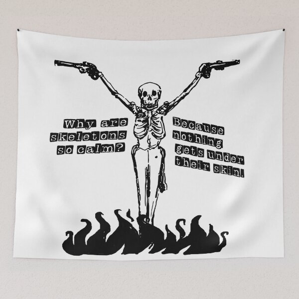 Item preview, Why are skeletons so calm? Because nothing gets under their skin. designed and sold by Sirio22.