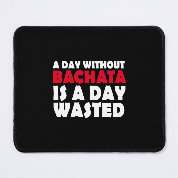 Item preview, A day without bachata Bachata - Bachata Dance designed and sold by Dubbra.