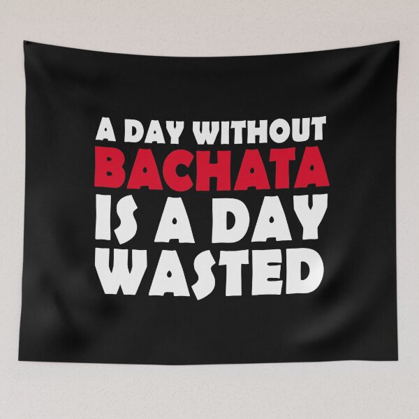 Item preview, A day without bachata Bachata - Bachata Dance designed and sold by Dubbra.