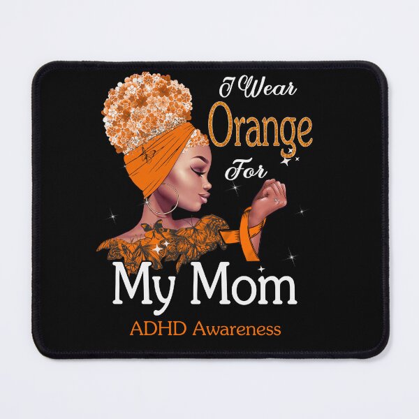 Item preview, ADHD Awareness Black Girl I Wear Orange For My Mom designed and sold by tenjun16.