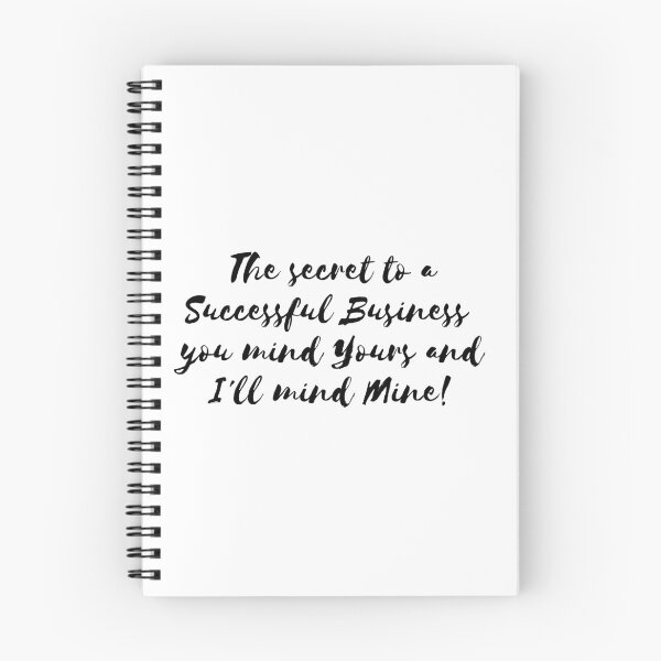 Item preview, The secret to a successful business - you mind yours and I'll mind mine!   Success| Mindset| Sarcasm                    designed and sold by IAmWomanstore.