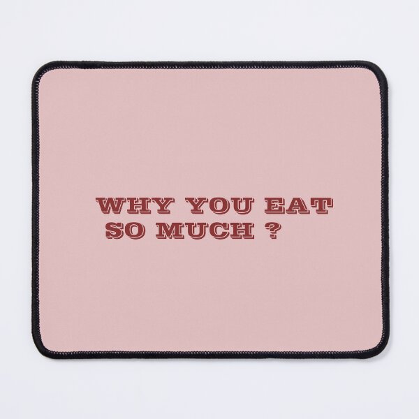 Item preview, dr now , emberlynn reid " why you eat so much " designed and sold by Donya-Adel.