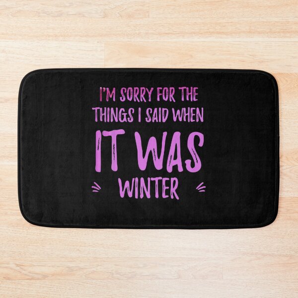 Item preview, I'm sorry for the things I said when it was winter.Cute Spring Quote designed and sold by Quotes ⭐⭐⭐⭐⭐.