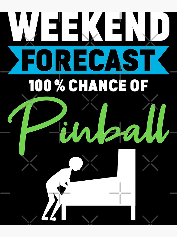 Disover Weekend Forecast 100 % Chance Of Pinball Premium Matte Vertical Poster