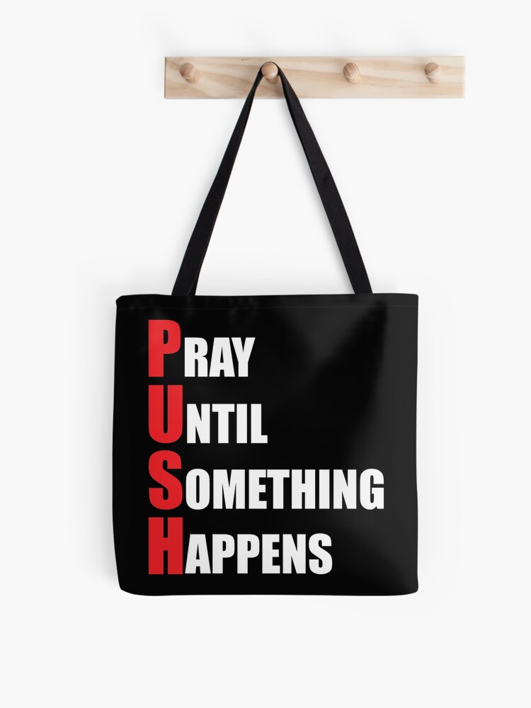 Pray until Something Happens Tote Bag Pray until Something Happens Tote Bag