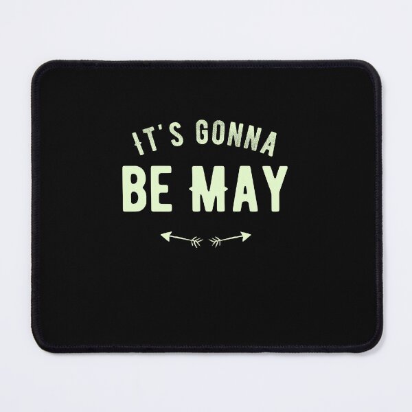 Item preview, It's gonna be May.Cute Spring Quote designed and sold by Quotes ⭐⭐⭐⭐⭐.
