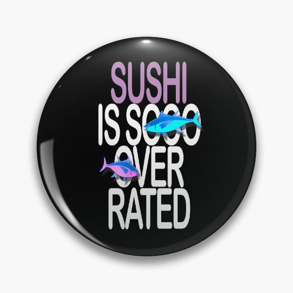 Item preview, Sushi is sooo overrated. designed and sold by studiohfy.