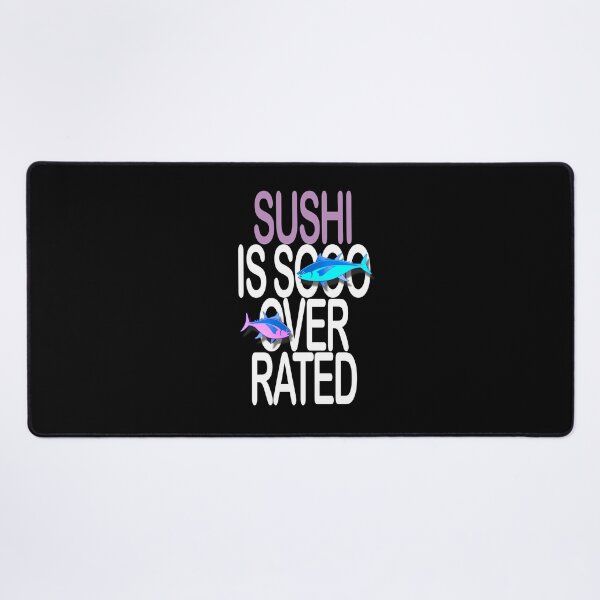 Item preview, Sushi is sooo overrated. designed and sold by studiohfy.